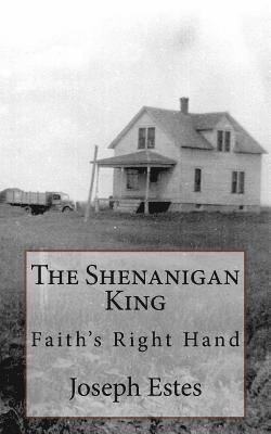 The Shenanigan King: Faith's Right Hand 1