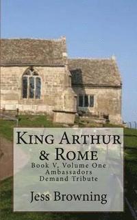 bokomslag King Arthur & Rome: Ambassadors Demand Tribute