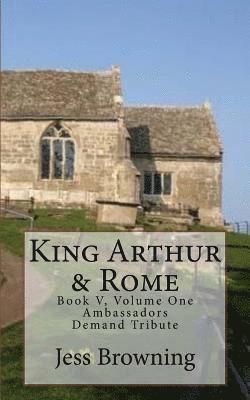 bokomslag King Arthur & Rome: Ambassadors Demand Tribute