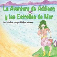 bokomslag La Aventura de Addison y las Estrellas de Mar: Un libro de ninos sobre la busqueda de estrellas de mar en el oceano.