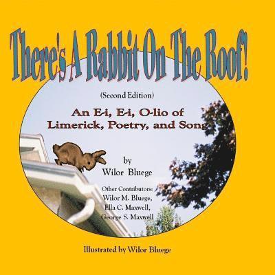 Wilor Bluege - There's a Rabbit on the Roof! Second Edition: An E-i, E-i, O-lio of Limerick, Poetry and Song, Häftad