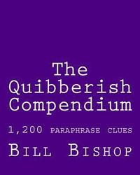 bokomslag The Quibberish Compendium: 1,500 paraphrase clues