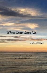 bokomslag When Jesus Says No: He Decides