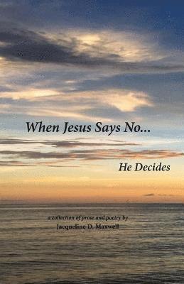 When Jesus Says No: He Decides 1