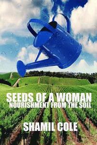 bokomslag Seeds Of A Woman: Nourishment Of The Soil