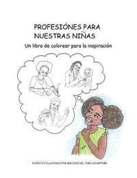 bokomslag Profesiónes para Nuestras Niñas: Un libro de colorear para la inspiración