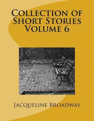Jacqueline Denise Broadway - Collection of Short Stories Volume 6, Häftad
