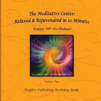 bokomslag Happy 98th Birthday! Relaxed & Rejuvenated in 10 Minutes Volume Two: Exceptionally beautiful birthday gift, in Novelty & More, brief meditations, calm