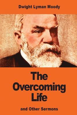 bokomslag The Overcoming Life: and Other Sermons