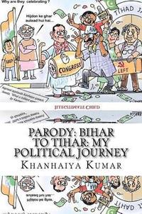 bokomslag Parody: Bihar to Tihar: My Political Journey