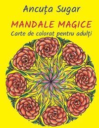 bokomslag Mandale Magice: Carte de Colorat Pentru Adulti
