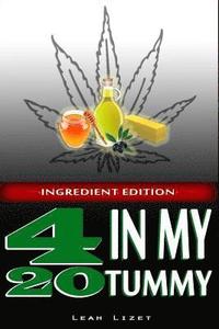 bokomslag 420 In My Tummy: Ingredient Edition: Preparing Cannabis Infused Ingredients for Cooking