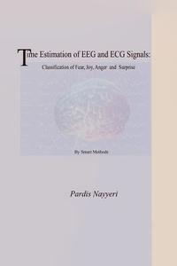 bokomslag Time Estimation of EEG and ECG Signals: Classification of Fear, Joy, Anger and Surprise By Smart Methods