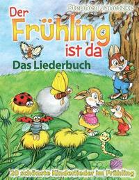 bokomslag Der Fruhling ist da - 20 schoenste Kinderlieder im Fruhling