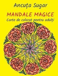 bokomslag Mandale Magice: Carte de Colorat Pentru Adulti. Editia Compacta