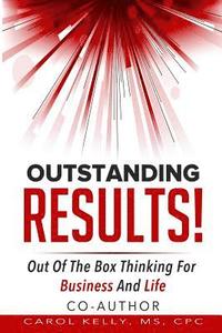 bokomslag Outstanding RESULTS!: Out Of The Box Thinking For Business And Life