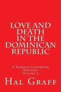 bokomslag Love And Death In The Dominican Republic: A Harold Gatewood Mystery Volume 9