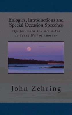 Eulogies, Introductions and Special Occasion Speeches: Tips for When You Are Asked to Speak Well of Another 1