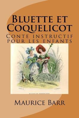 Maurice Barr, Ber Ballin - Bluette et Coquelicot: Conte instructif pour les enfants, Häftad