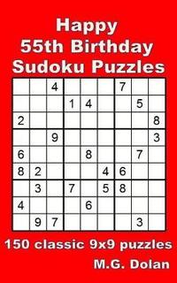 bokomslag Happy 55th Birthday Sudoku Puzzles: 150 classic 9x9 puzzles