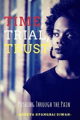 Geneva K. Diwan - Time, Trial, Trust: Pushing Through the Pain, Häftad