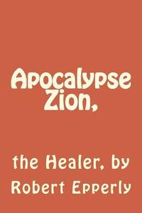 bokomslag Apocalypse Zion,: the Healer