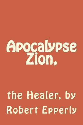 Apocalypse Zion,: the Healer 1