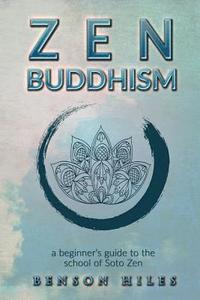 bokomslag Zen Buddhism: : a beginner's guide to the school of Soto Zen