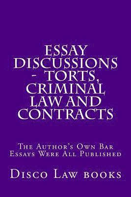 bokomslag Essay Discussions - Torts, Criminal Law and Contracts: The Author's Own Bar Essays Were All Published