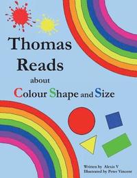 bokomslag Thomas Reads about Colour Shape and Size