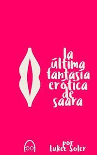 bokomslag La Ultima Fantasia Erotica de Saara