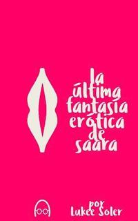 bokomslag Ultima Fantasía Erotica de Saara