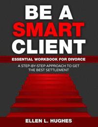 bokomslag Be A Smart Client: Essential Workbook for Divorce