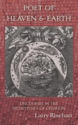 bokomslag Poet of Heaven & Earth: Discourses in the Metaphysics of Creation