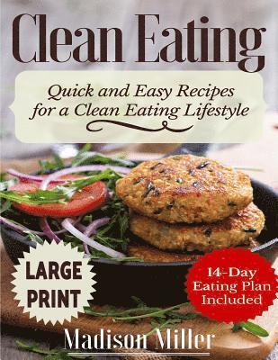 Madison Miller - Clean Eating ***Large Print Edition***: Quick and Easy Recipes for a Clean Eating Lifestyle (14-Day Eating Plan Included), Häftad