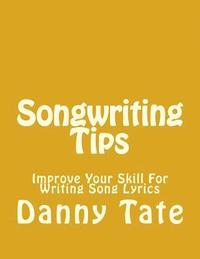 bokomslag Songwriting Tips: Improve Your Skill For Writing Song Lyrics