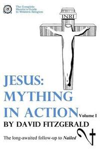 bokomslag Jesus: Mything in Action, Vol. I