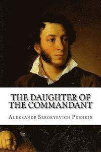 bokomslag The Daughter of the Commandant Aleksandr Sergeyevich Pushkin