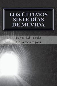 bokomslag Los Últimos siete dÍas de mi vida: Los Últimos siete dÍas de mi vida