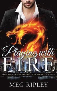 bokomslag Dragon Shifter Romance: Playing With Fire: Dragons Of The Darkblood Secret Society (Paranormal Shapeshifter Romance)