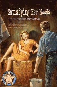 bokomslag Satisfying Her Needs: The Moral Descent of a Horny Farm-Wife