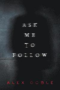 bokomslag Ask Me To Follow