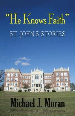 bokomslag 'He Knows Faith': St. John's Stories