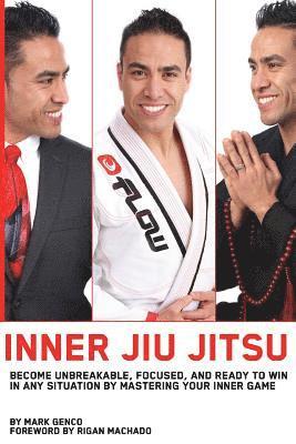 bokomslag Inner Jiu Jitsu: Become Unbreakable, Focused, and Ready to Win in any Situation by Mastering Your Inner Game