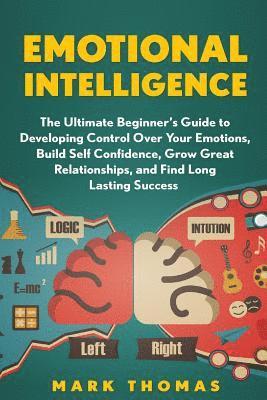 Mark Thomas - Emotional Intelligence: The Ultimate Beginner's Guide to Developing Control Over, Häftad. Tillgänglighet: Lägg i varukorg
