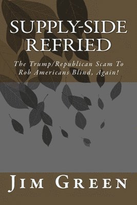 Supply-Side Refried: The Trump/Republican Scam To Rob Americans Blind, Again! 1
