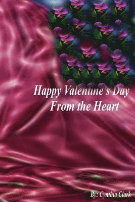 Cynthia Clark - Happy Valentine's Day from the Heart: Love's Brightest Flame, Häftad