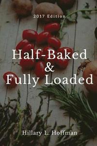 bokomslag Half-Baked & Fully Loaded: 2017 Edition