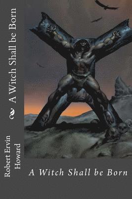 Robert Ervin Howard, Paula Benitez - A Witch Shall be Born Robert Ervin Howard, Häftad