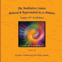 bokomslag Happy 80th Birthday! Relaxed & Rejuvenated in 10 Minutes Volume Two: Exceptionally beautiful birthday gift, in Novelty & More, brief meditations, calm